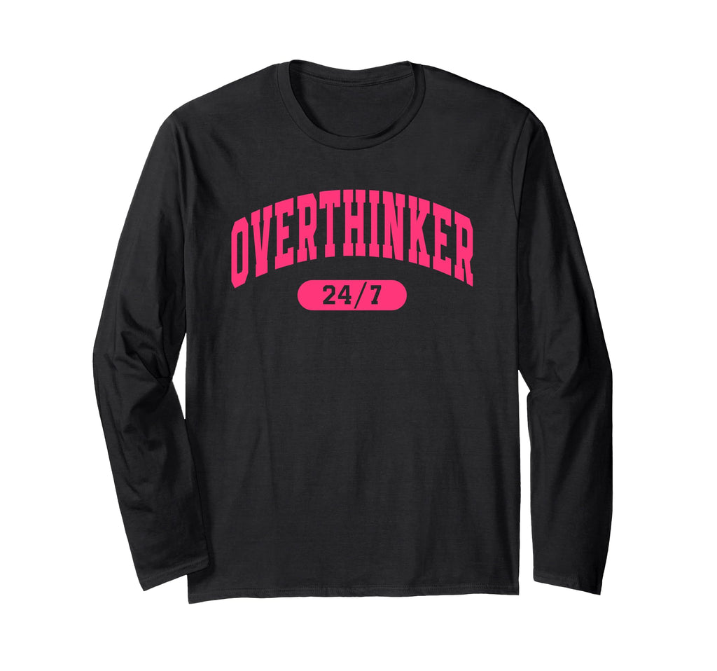 Overthinker 24 7 College Varsity T-Shirt - Streetwear Style for Adults - T-Shirt, Sweatshirt, Hoodie
