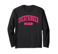 Overthinker 24 7 College Varsity T-Shirt - Streetwear Style for Adults - T-Shirt, Sweatshirt, Hoodie