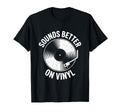 Sounds Better Vinyl Record Player T-Shirt - Unique Graphic Men Women - T-Shirt, Sweatshirt, Hoodie