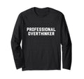 Professional Overthinker T-Shirt - Unique Graphic Unisex - T-Shirt, Sweatshirt, Hoodie