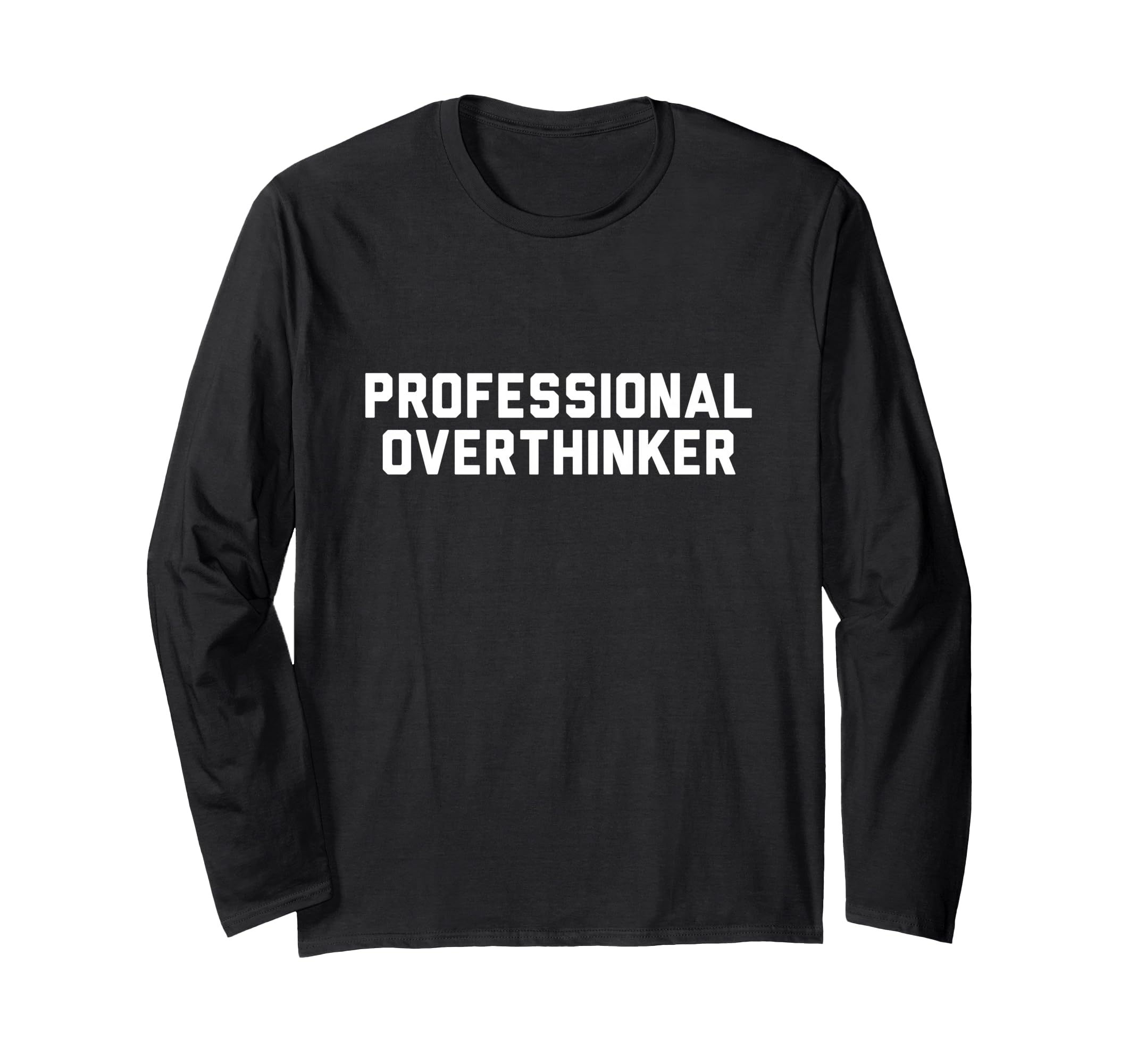 Professional Overthinker T-Shirt - Unique Graphic Unisex - T-Shirt, Sweatshirt, Hoodie