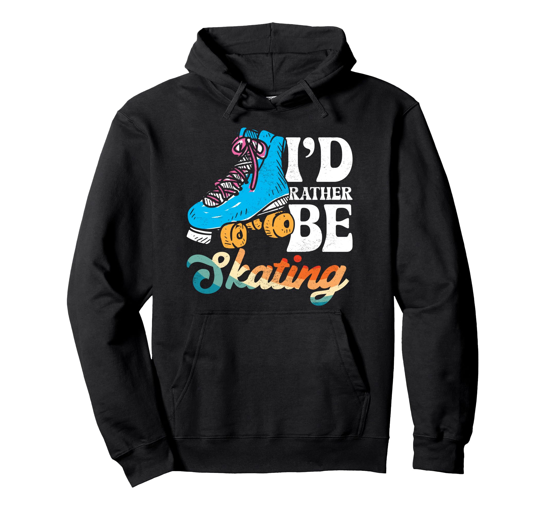 Roller Skating Skate 1970S Id Rather Be Hoodie - Novelty Apparel Men Women - T-Shirt, Sweatshirt, Hoodie