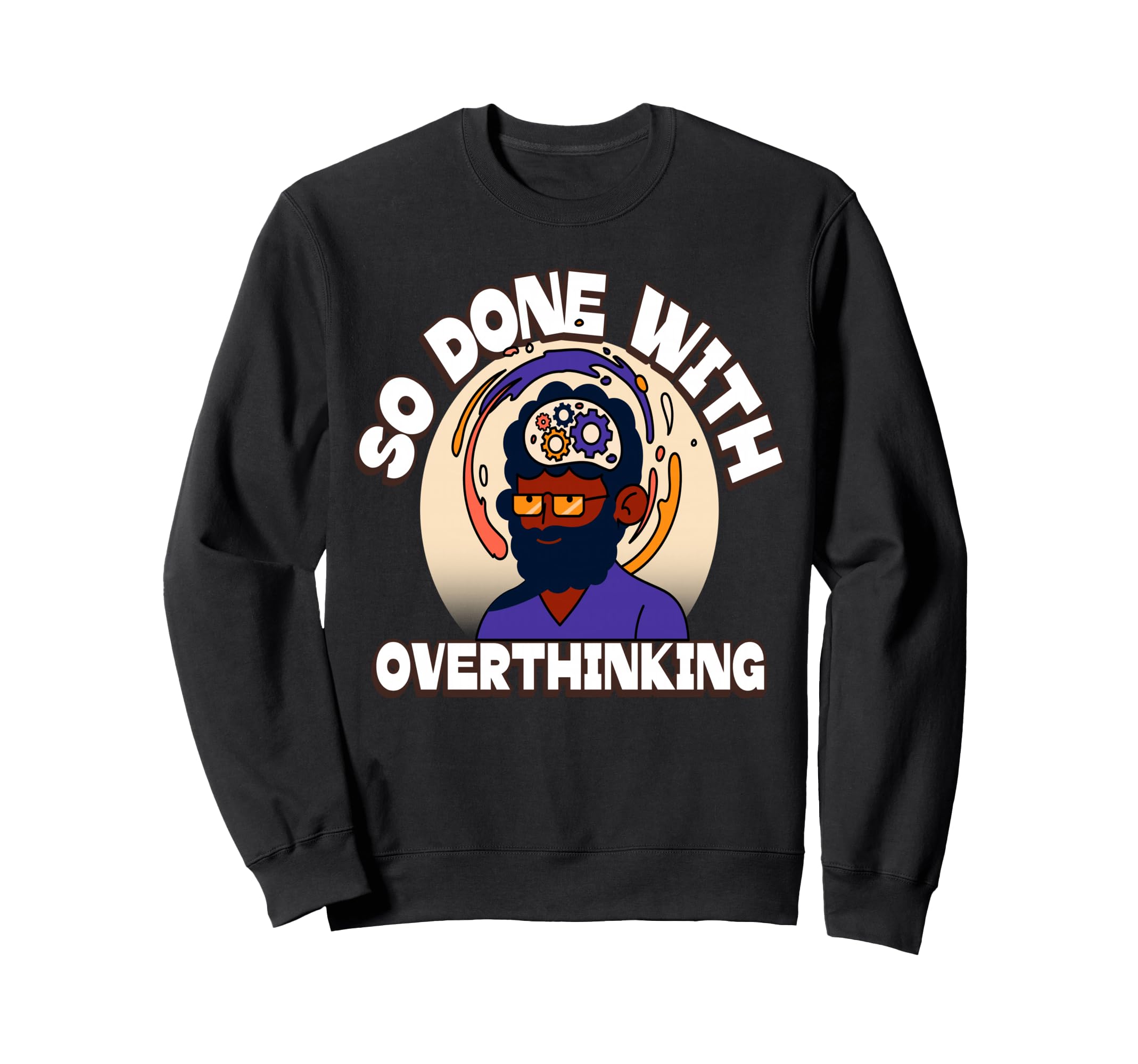 Overthinker Tired Stress Sweatshirt - Streetwear Style for Adults - T-Shirt, Sweatshirt, Hoodie