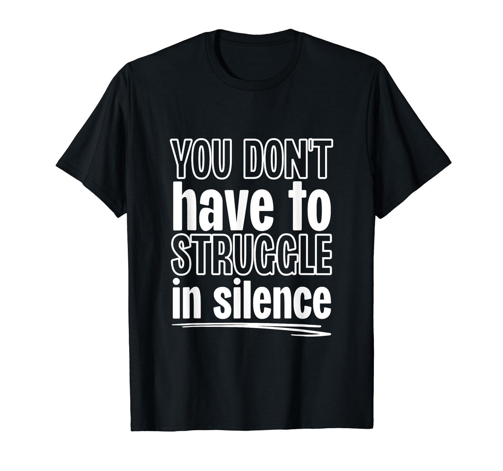 You Dont Have To Struggle Silence T-Shirt - Fun Novelty Design for Adults - T-Shirt, Sweatshirt, Hoodie