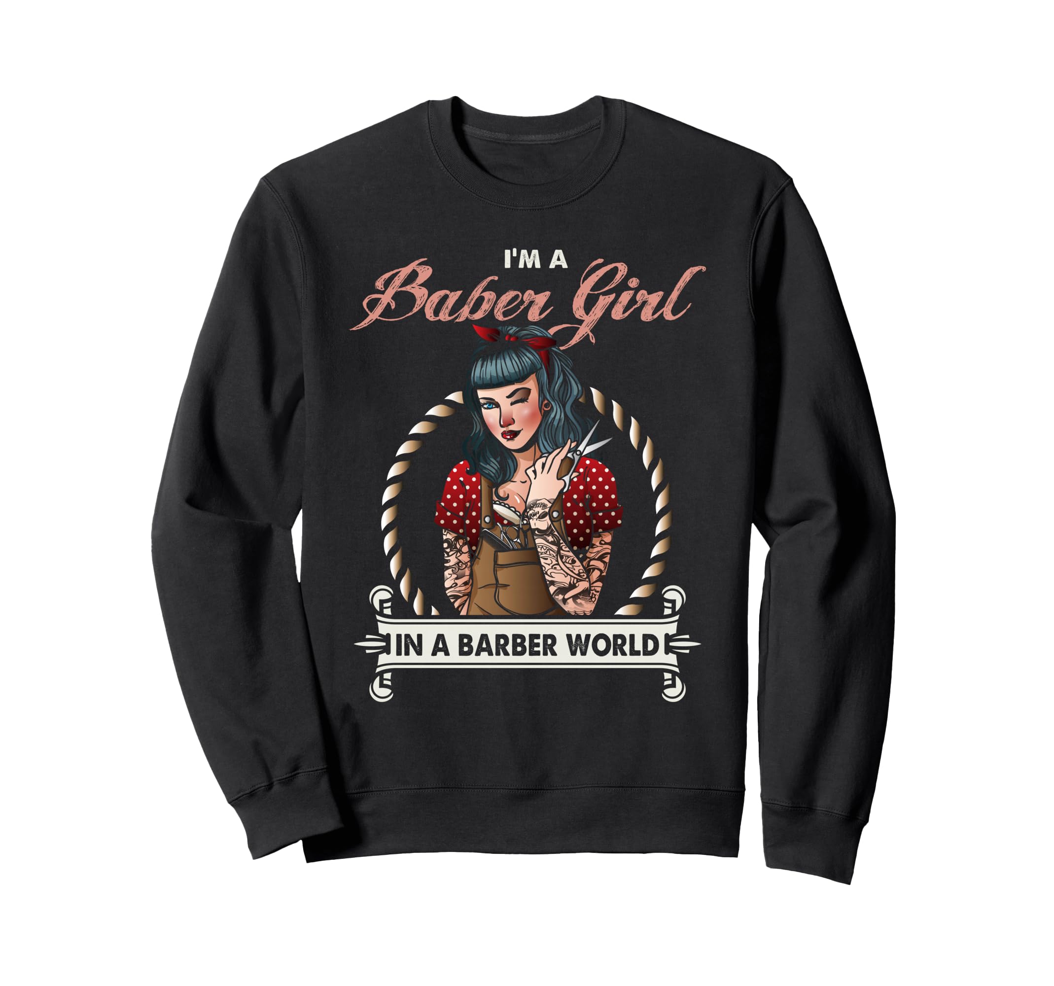 Barber Pinup Barber World Sweatshirt - Casual Everyday Wear Unisex - T-Shirt, Sweatshirt, Hoodie