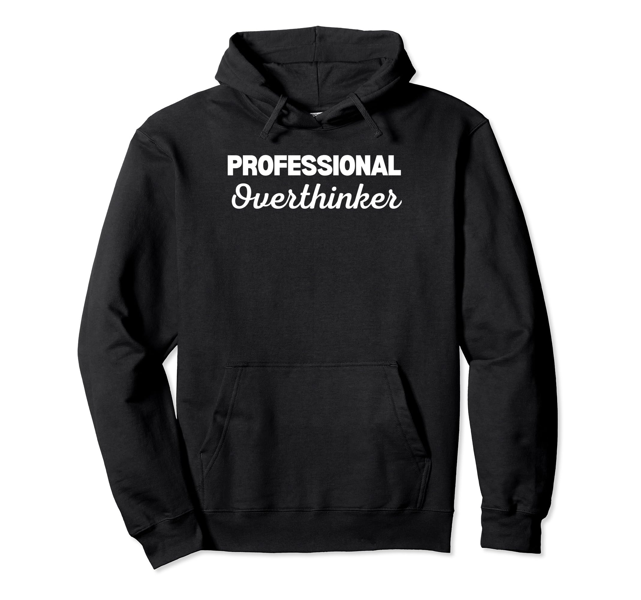 Professional Overthinker Hoodie - Custom Art Print for Adults - T-Shirt, Sweatshirt, Hoodie