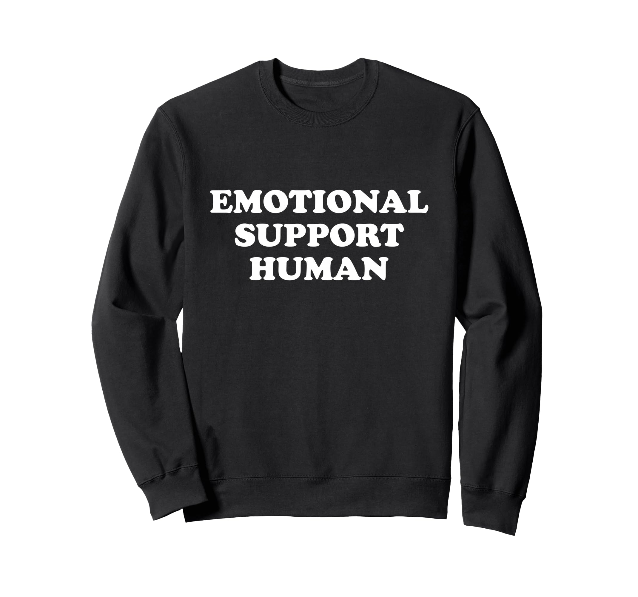 Emotional Support Human Service Sweatshirt - Novelty Apparel Men Women - T-Shirt, Sweatshirt, Hoodie