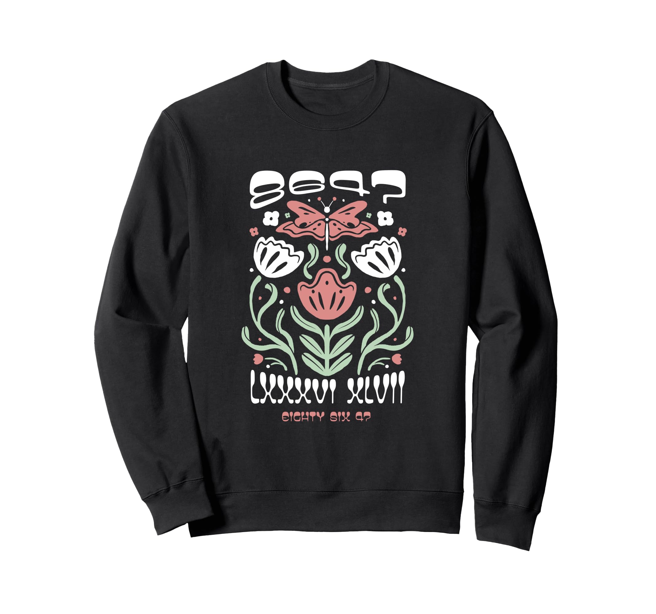 Funny 8647 Subtle Floral 86 47 Roman Sweatshirt - Novelty Apparel Unisex - T-Shirt, Sweatshirt, Hoodie