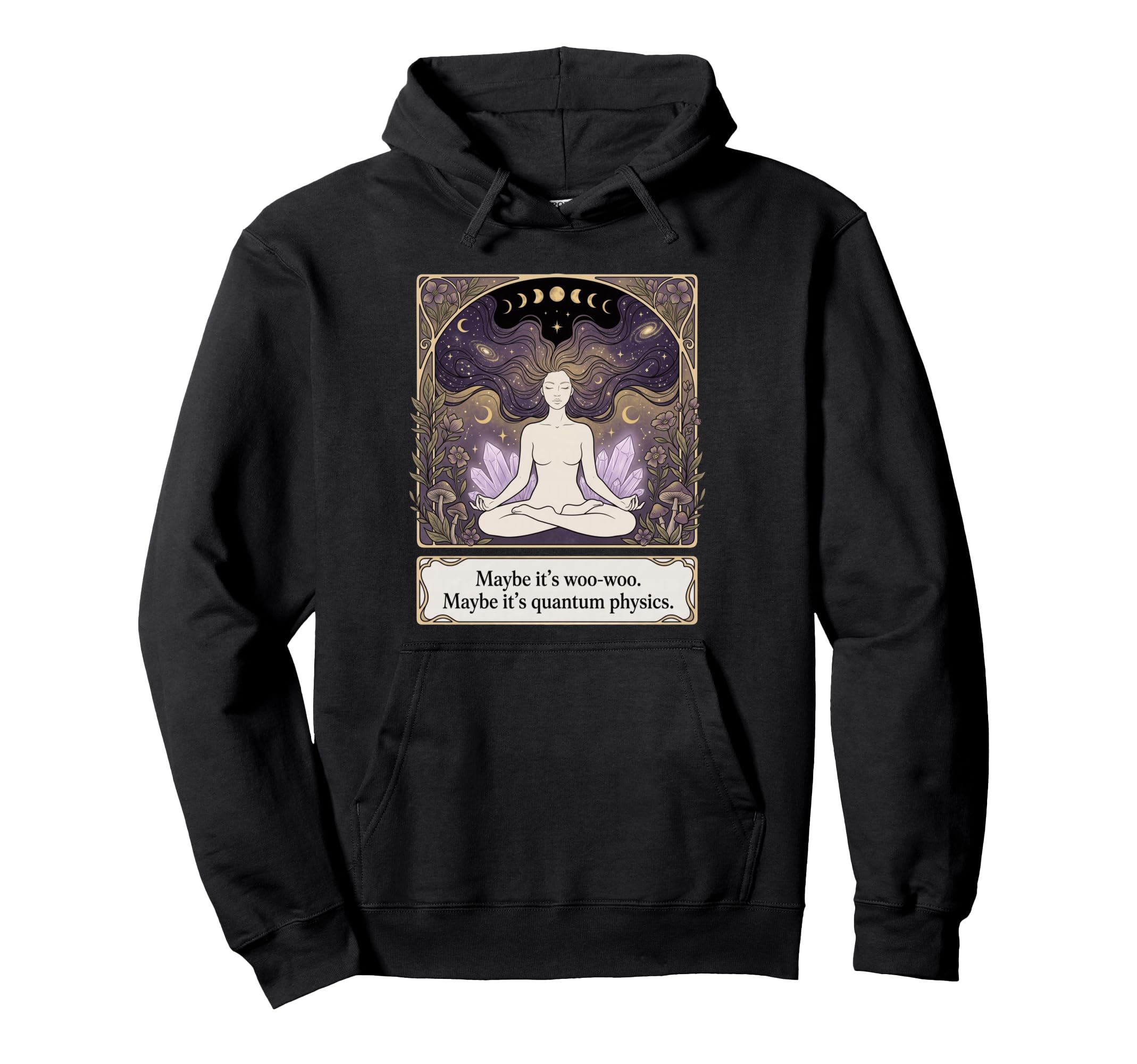 Maybe Its Woo Woo Maybe Its Quantum Physics Hoodie - Unique Graphic Unisex - T-Shirt, Sweatshirt, Hoodie