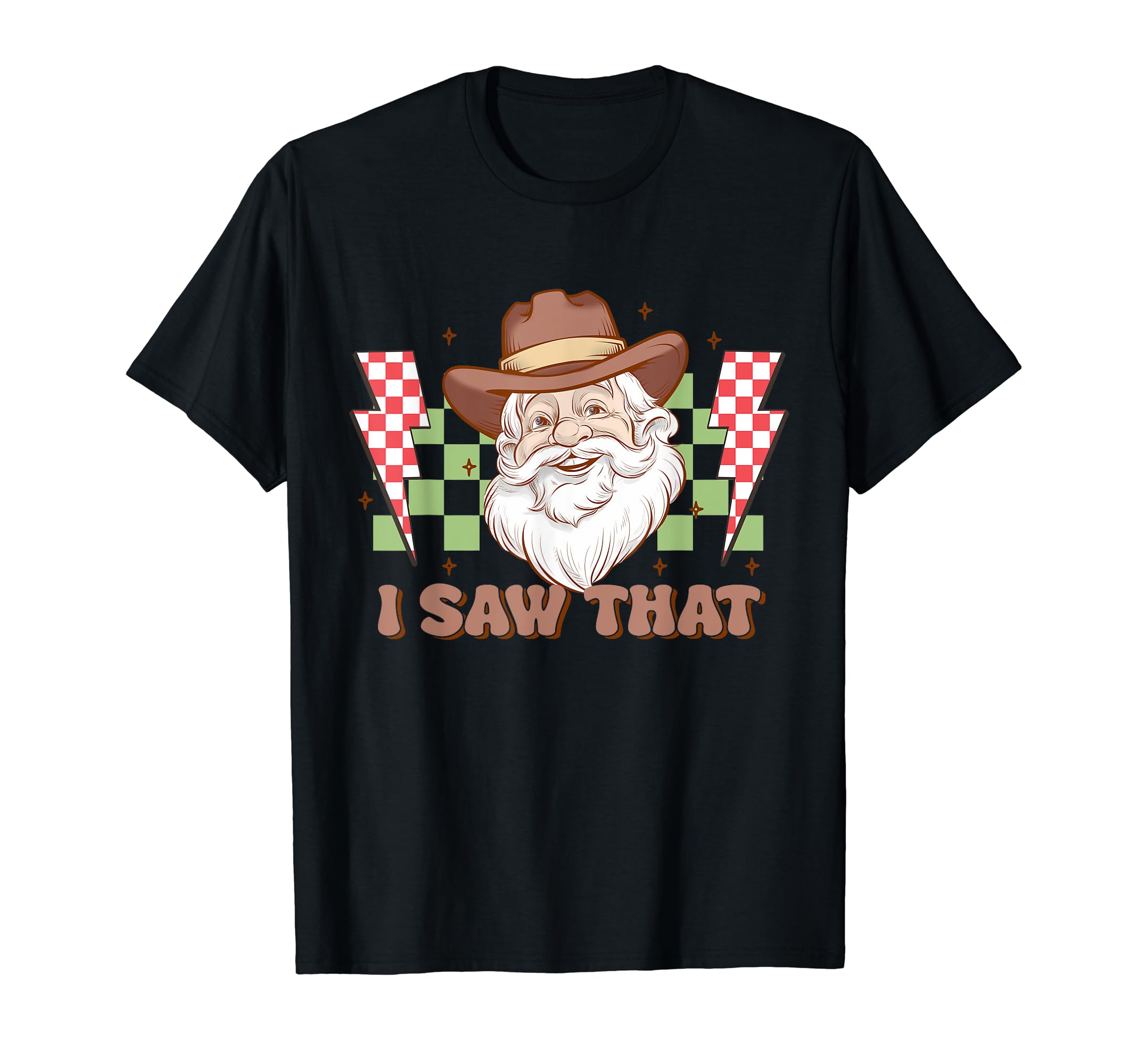 I Saw That Cowboy Santa Country T-Shirt - Casual Everyday Wear Unisex - T-Shirt, Sweatshirt, Hoodie