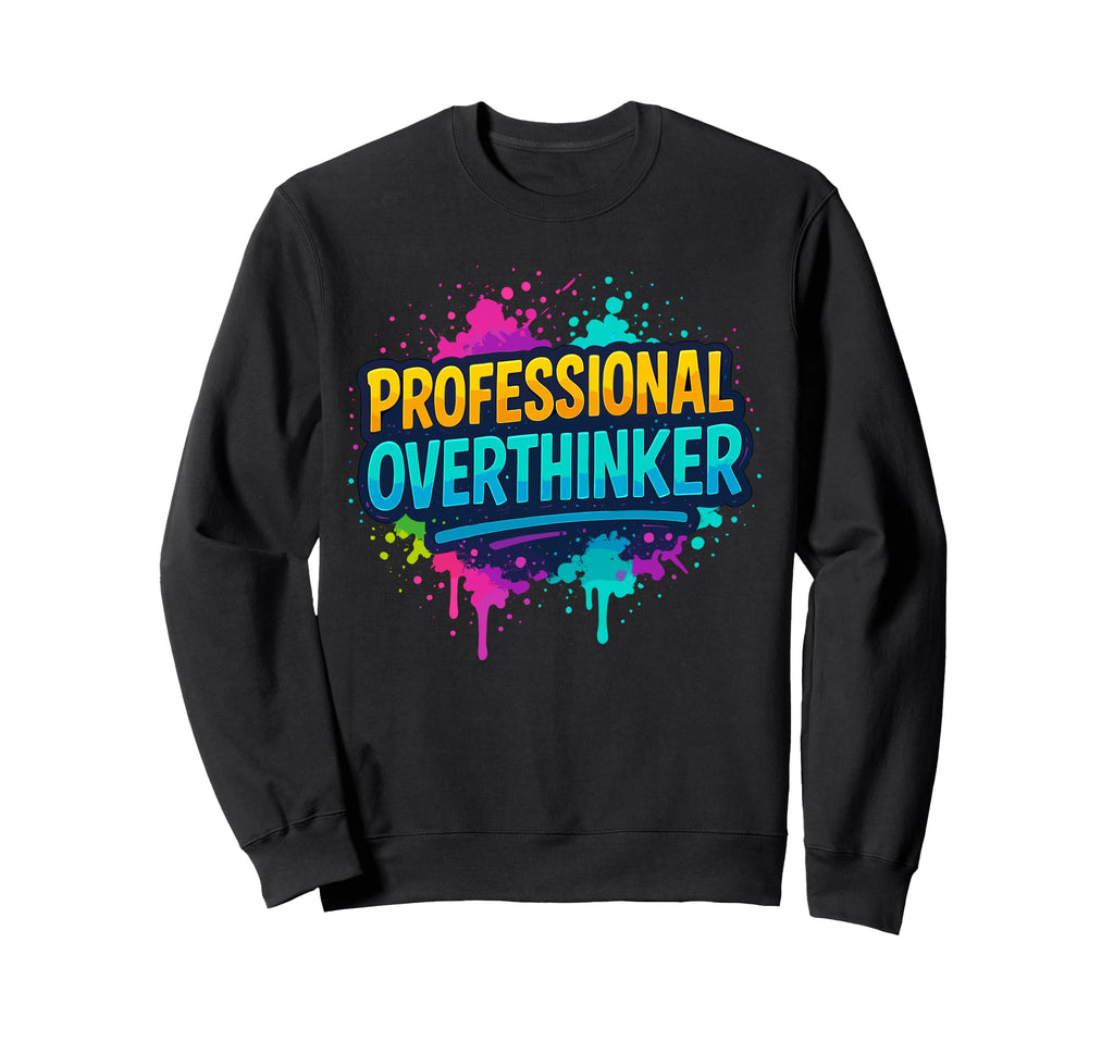Professional Overthinker Graffiti Street Sweatshirt - Graphic Print Unisex - T-Shirt, Sweatshirt, Hoodie