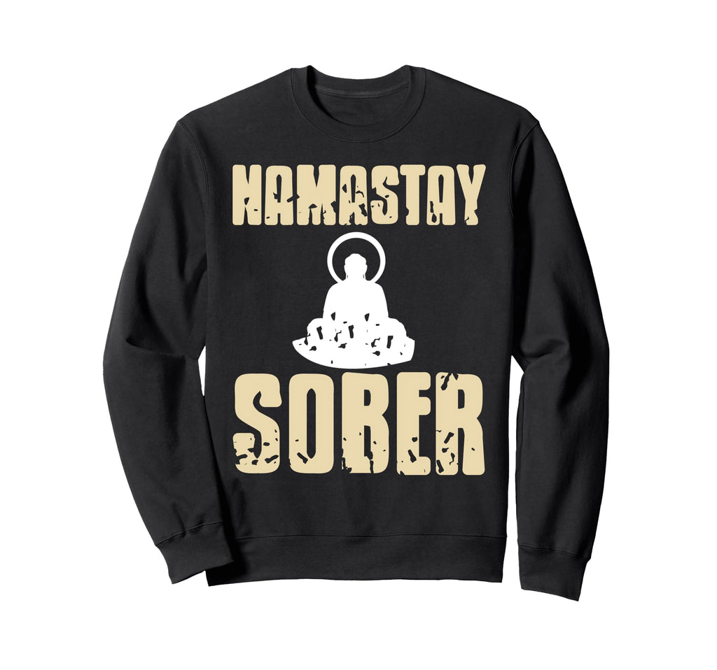 Namastay Sober Funny Yoga Meditation Sweatshirt - Graphic Print Men Women - T-Shirt, Sweatshirt, Hoodie