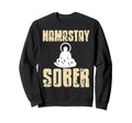 Namastay Sober Funny Yoga Meditation Sweatshirt - Graphic Print Men Women - T-Shirt, Sweatshirt, Hoodie