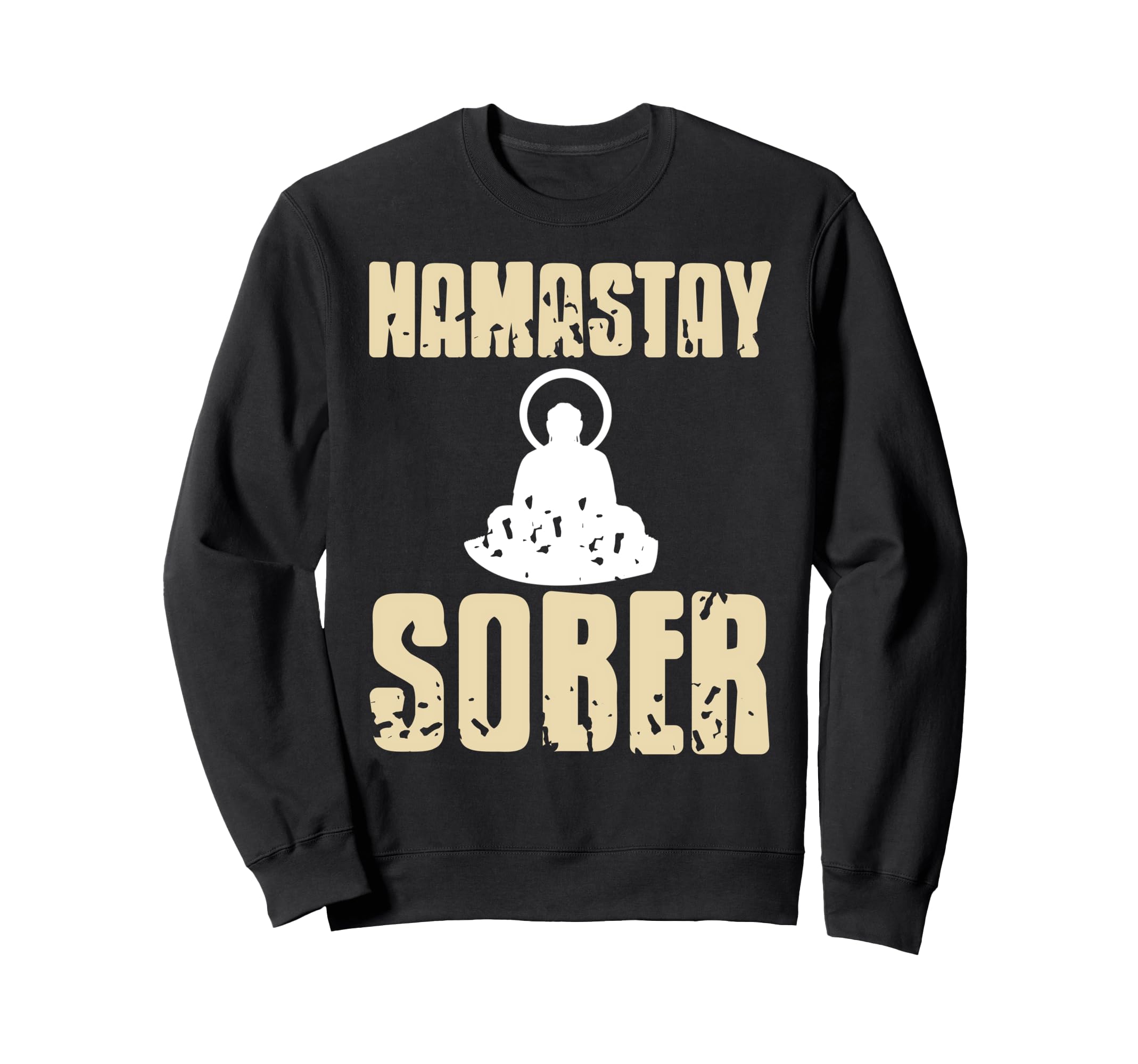 Namastay Sober Funny Yoga Meditation Sweatshirt - Graphic Print Men Women - T-Shirt, Sweatshirt, Hoodie