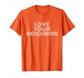 Love Your Neighbor Typography Faith T-Shirt - Trendy Graphic for Adults - T-Shirt, Sweatshirt, Hoodie