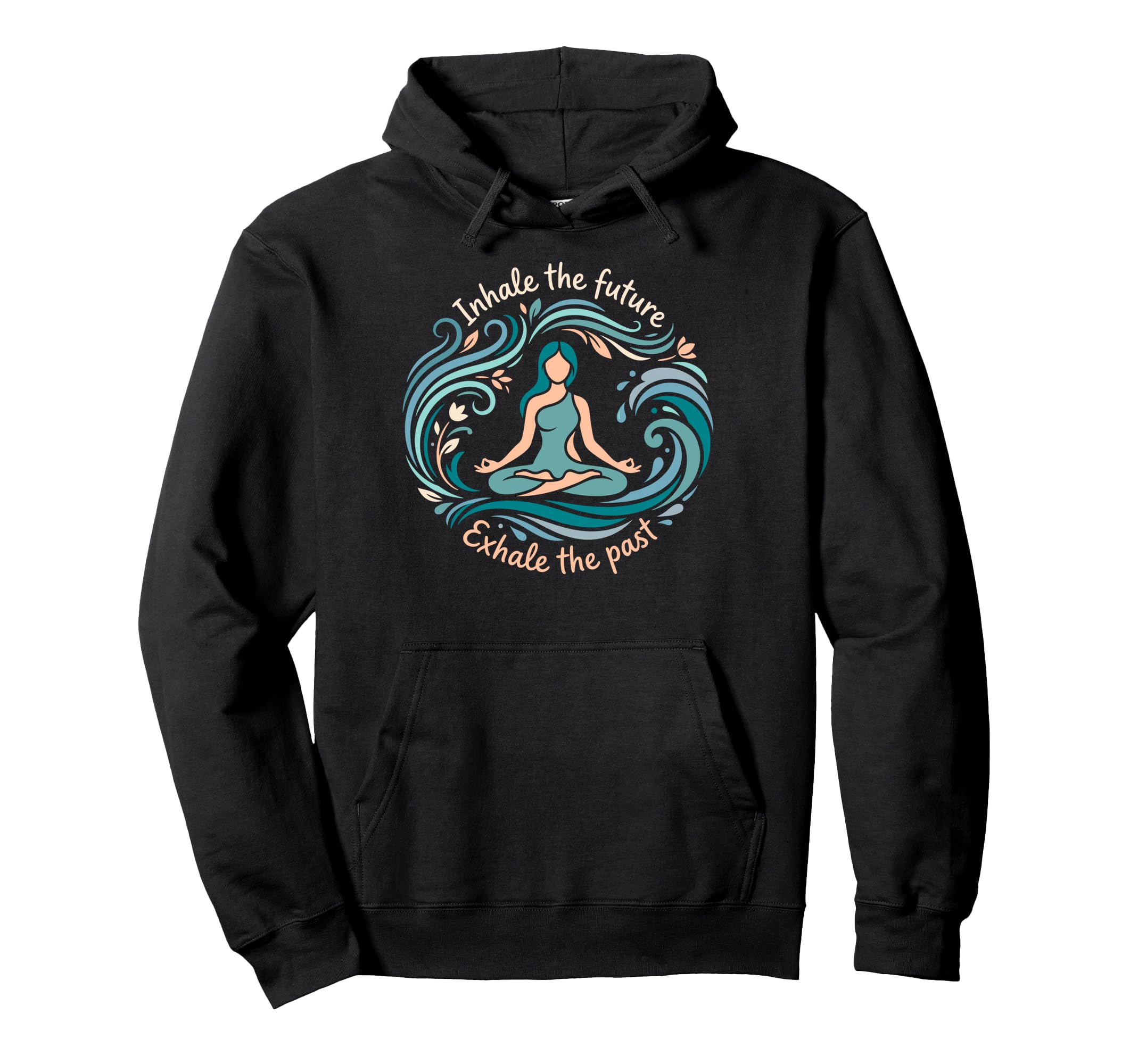 Inhale Future Exhale Past Yoga Hoodie - Graphic Print for Adults - T-Shirt, Sweatshirt, Hoodie
