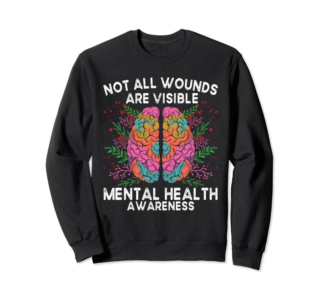 Not All Wounds Are Visible Mental Sweatshirt - Aesthetic Graphic Unisex - T-Shirt, Sweatshirt, Hoodie