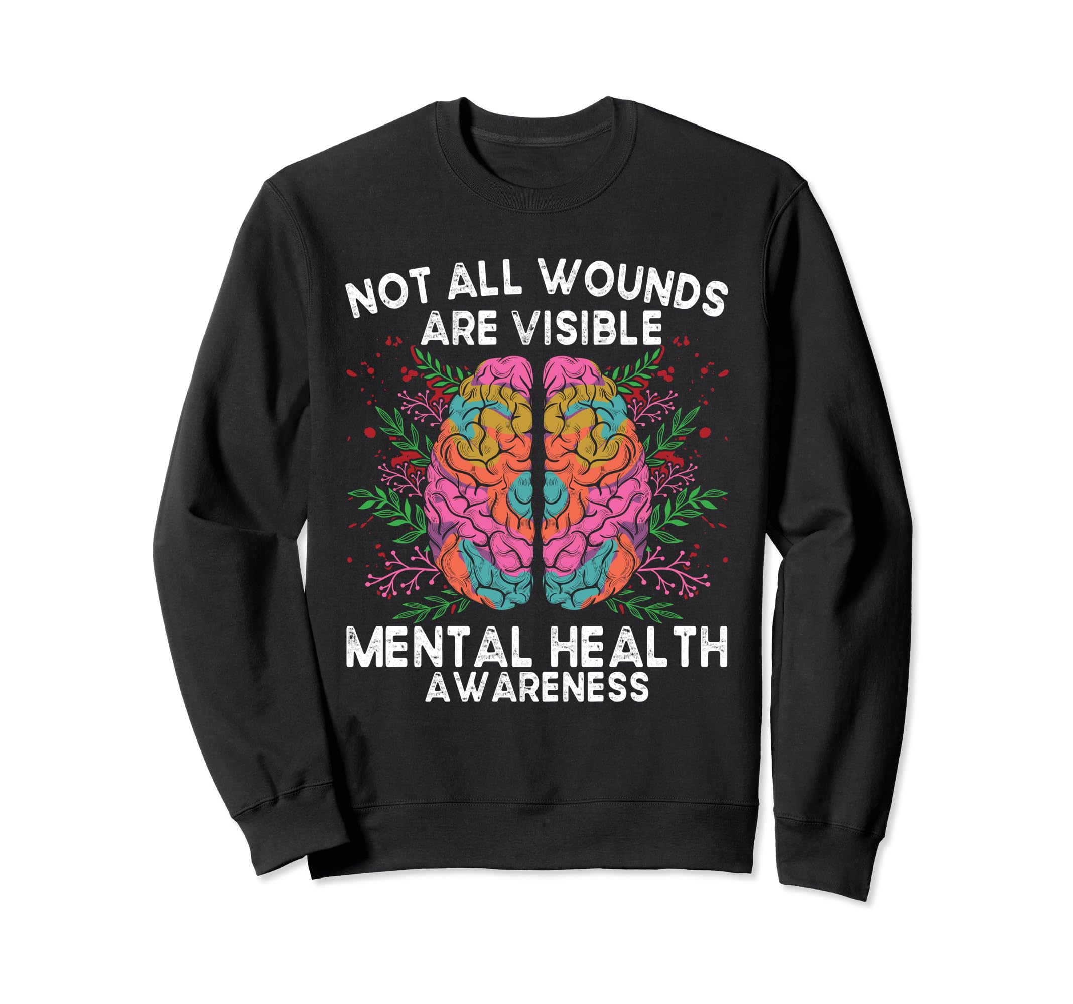Not All Wounds Are Visible Mental Sweatshirt - Aesthetic Graphic Unisex - T-Shirt, Sweatshirt, Hoodie