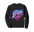 Bruh Meme Synthwave 80S Mens Funny Sweatshirt - Fun Novelty Design Unisex - T-Shirt, Sweatshirt, Hoodie