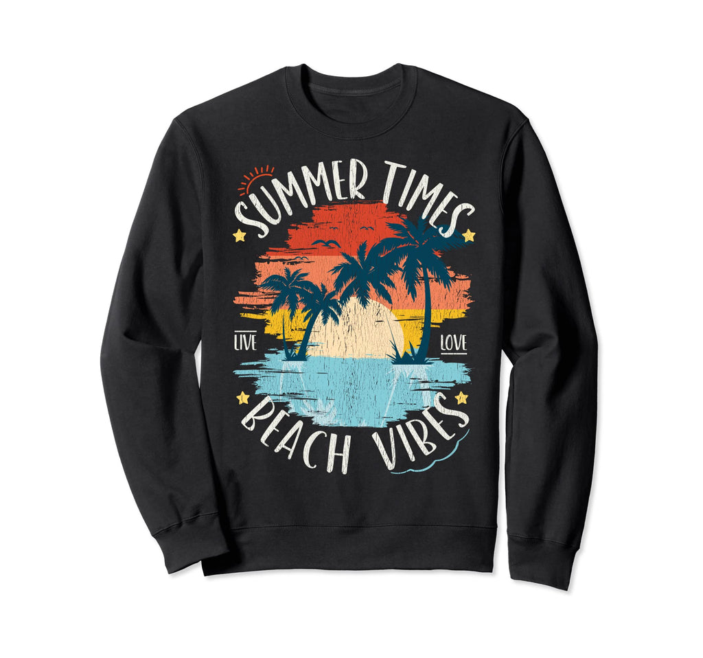 Summer Times Beach Vibes Sunset Vacation Sweatshirt - Trendy Graphic Unisex - T-Shirt, Sweatshirt, Hoodie