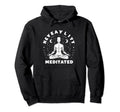 Heavily Meditated Funny Mens Hoodie - Streetwear Style for Adults - T-Shirt, Sweatshirt, Hoodie