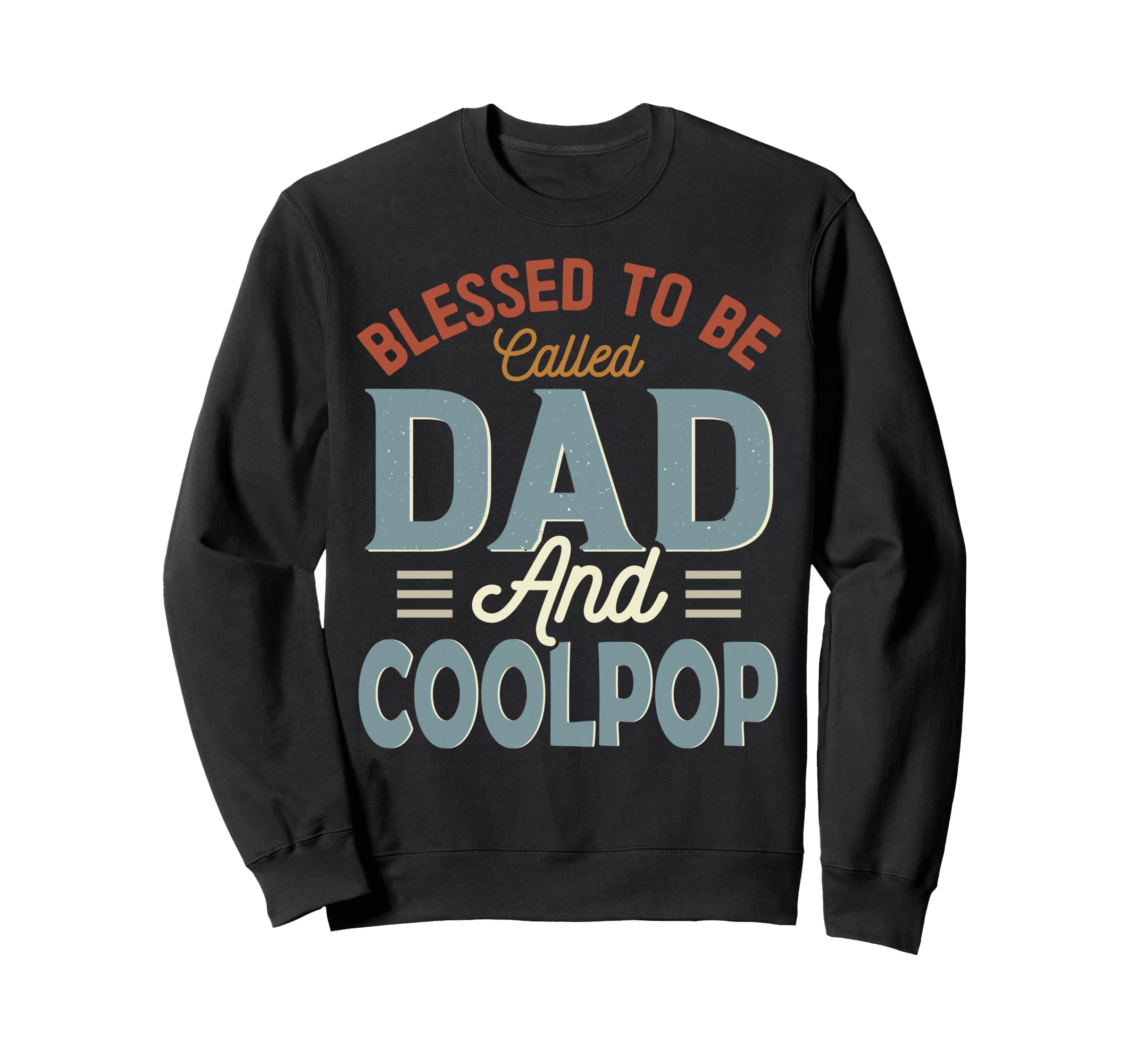 Blessed To Be Called Dad And Coolpop Sweatshirt - Unique Graphic Unisex - T-Shirt, Sweatshirt, Hoodie