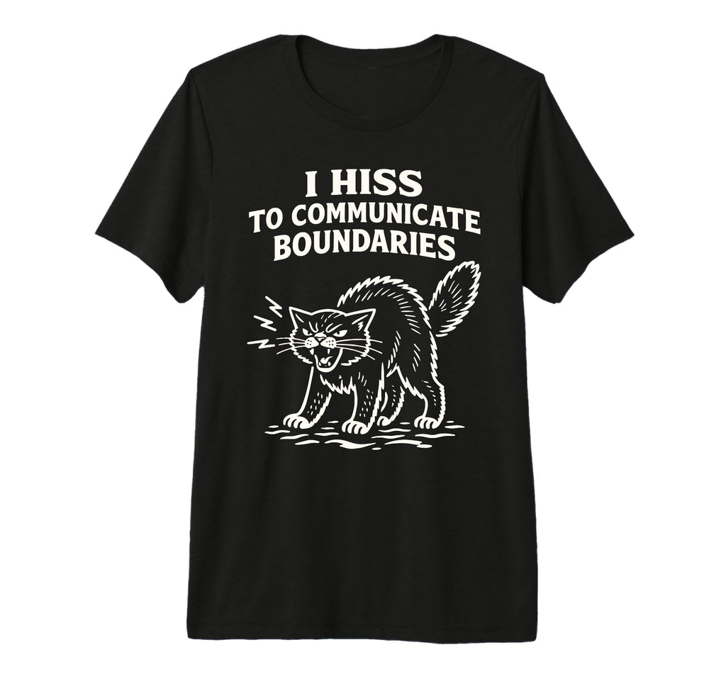 I Hiss To Communicate Boundaries Cat Tri T-Shirt - Graphic Print Men Women - T-Shirt, Sweatshirt, Hoodie