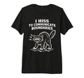 I Hiss To Communicate Boundaries Cat Tri T-Shirt - Graphic Print Men Women - T-Shirt, Sweatshirt, Hoodie