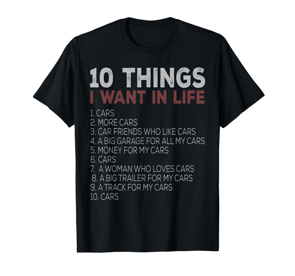 10 Things I Want My Life Cars More Cars T-Shirt - Minimalist Print Unisex - T-Shirt, Sweatshirt, Hoodie