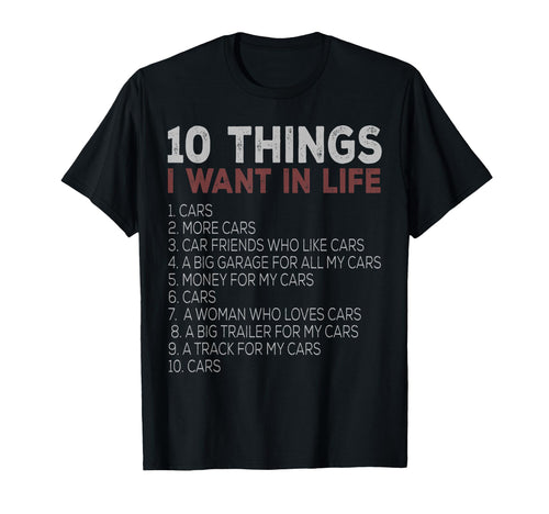 10 Things I Want My Life Cars More Cars T-Shirt - Minimalist Print Unisex - T-Shirt, Sweatshirt, Hoodie