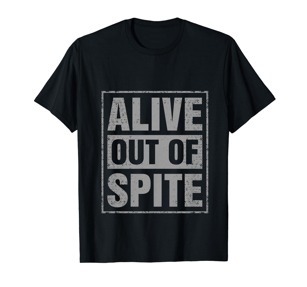 Alive Out Spite Mental Health Awareness T-Shirt - Novelty Apparel Men Women - T-Shirt, Sweatshirt, Hoodie
