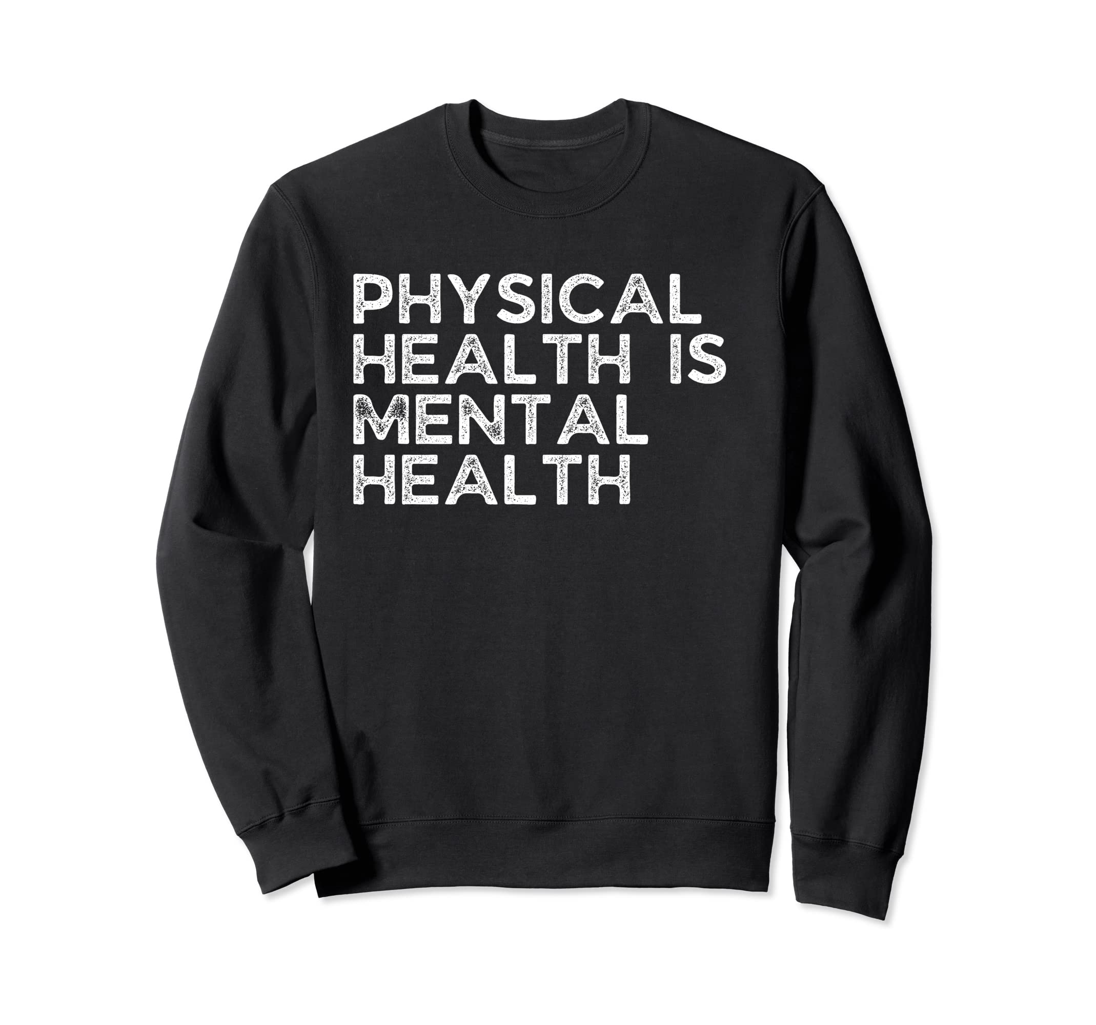 Physical Health Is Mental Health Sweatshirt - Aesthetic Graphic Men Women - T-Shirt, Sweatshirt, Hoodie