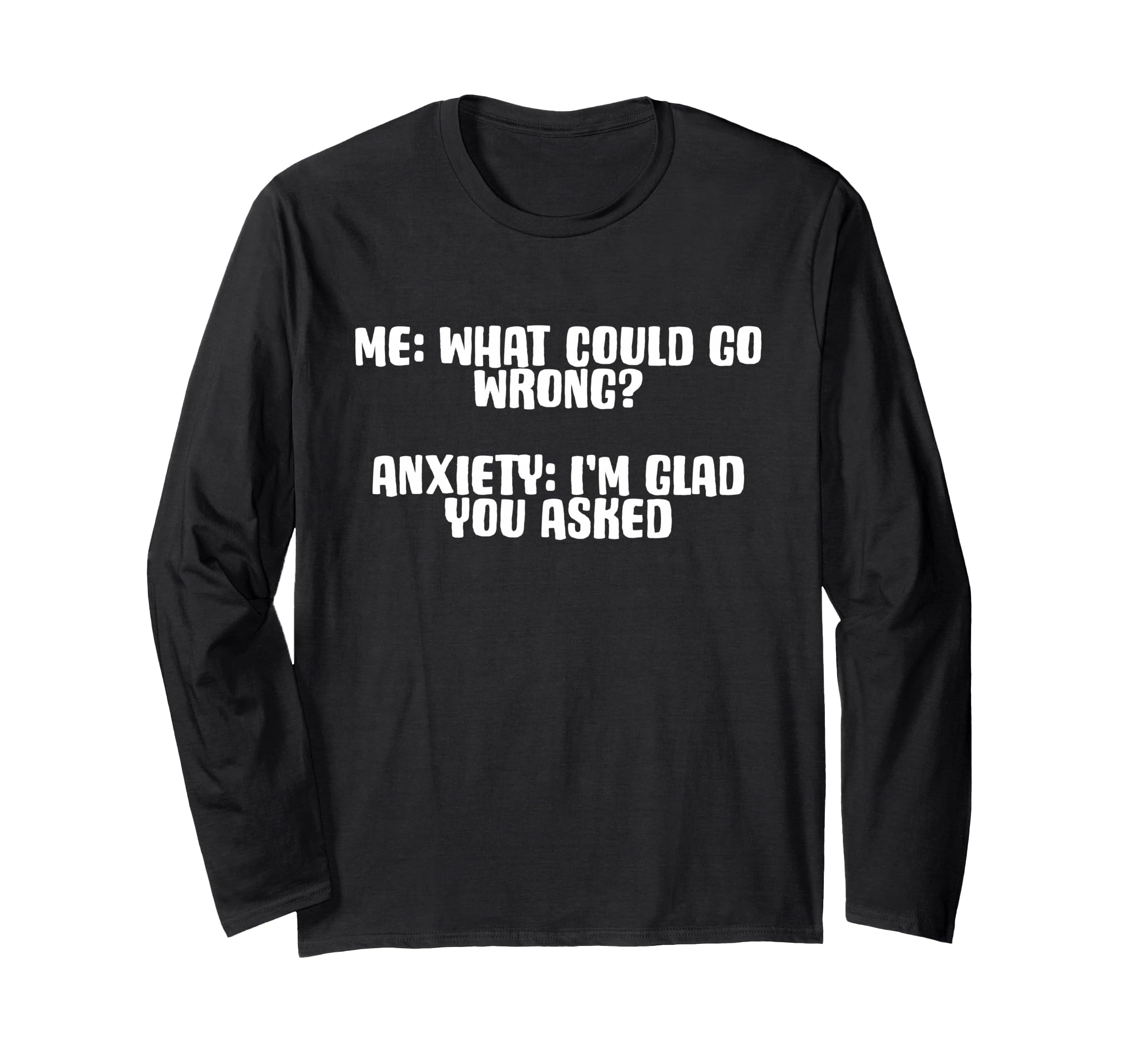 Funny Anxiety Quotes Sayings People T-Shirt - Graphic Print for Adults - T-Shirt, Sweatshirt, Hoodie