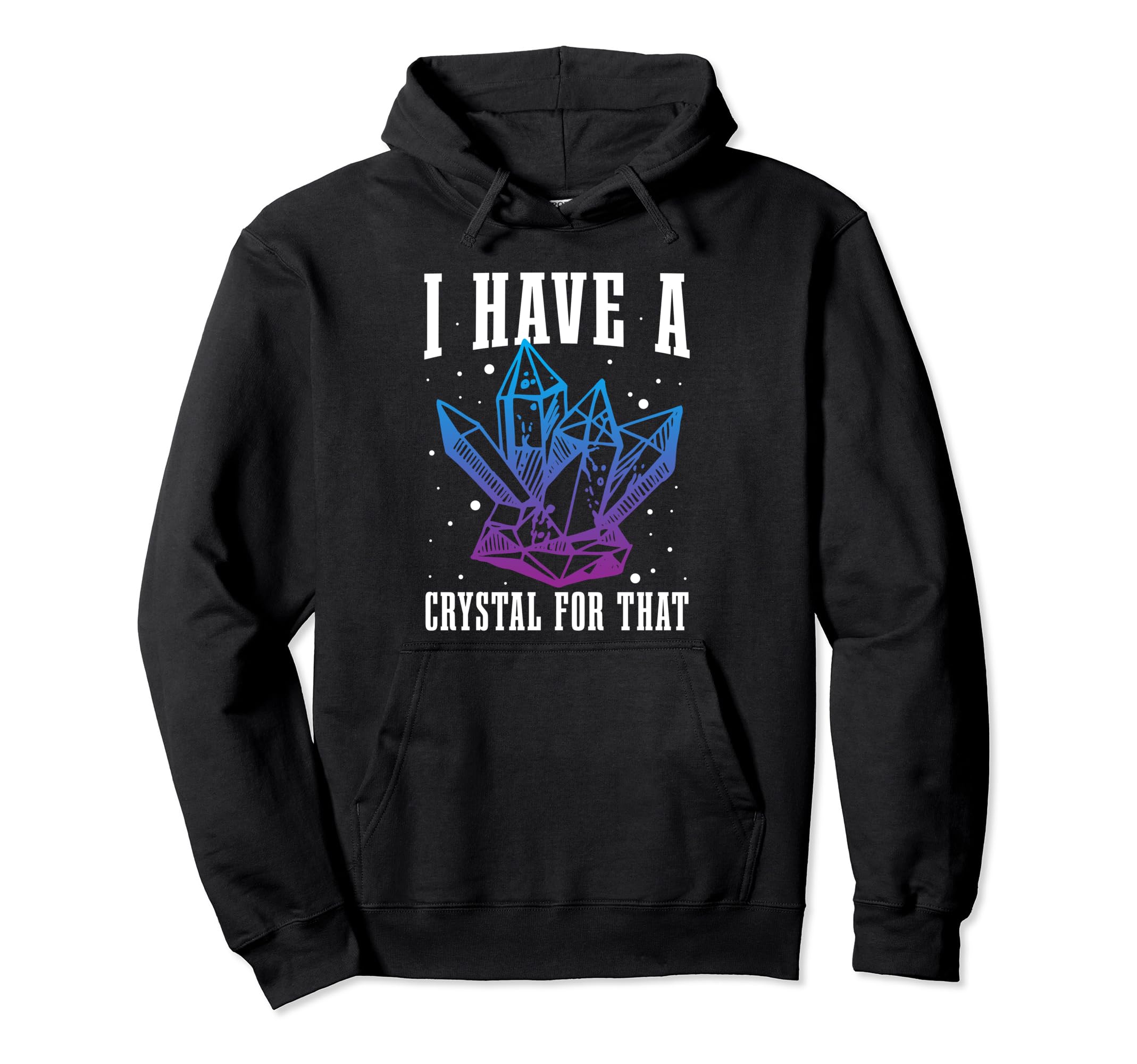 I Have Crystal That Gemstone Esoteric Hoodie - Graphic Print Men Women - T-Shirt, Sweatshirt, Hoodie