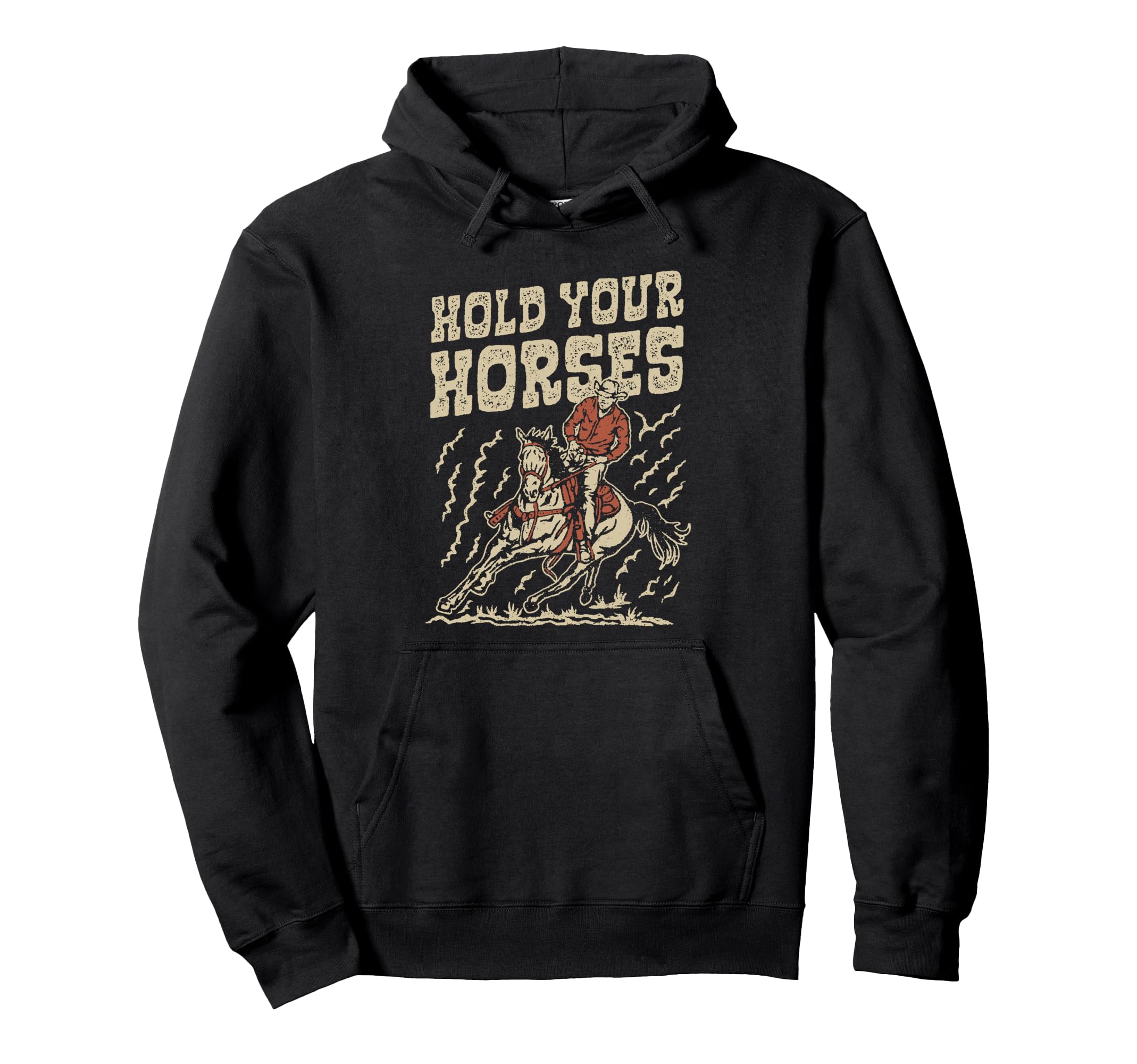 Hold Your Horses Rodeo Cowboy Hoodie - Casual Everyday Wear for Adults - T-Shirt, Sweatshirt, Hoodie
