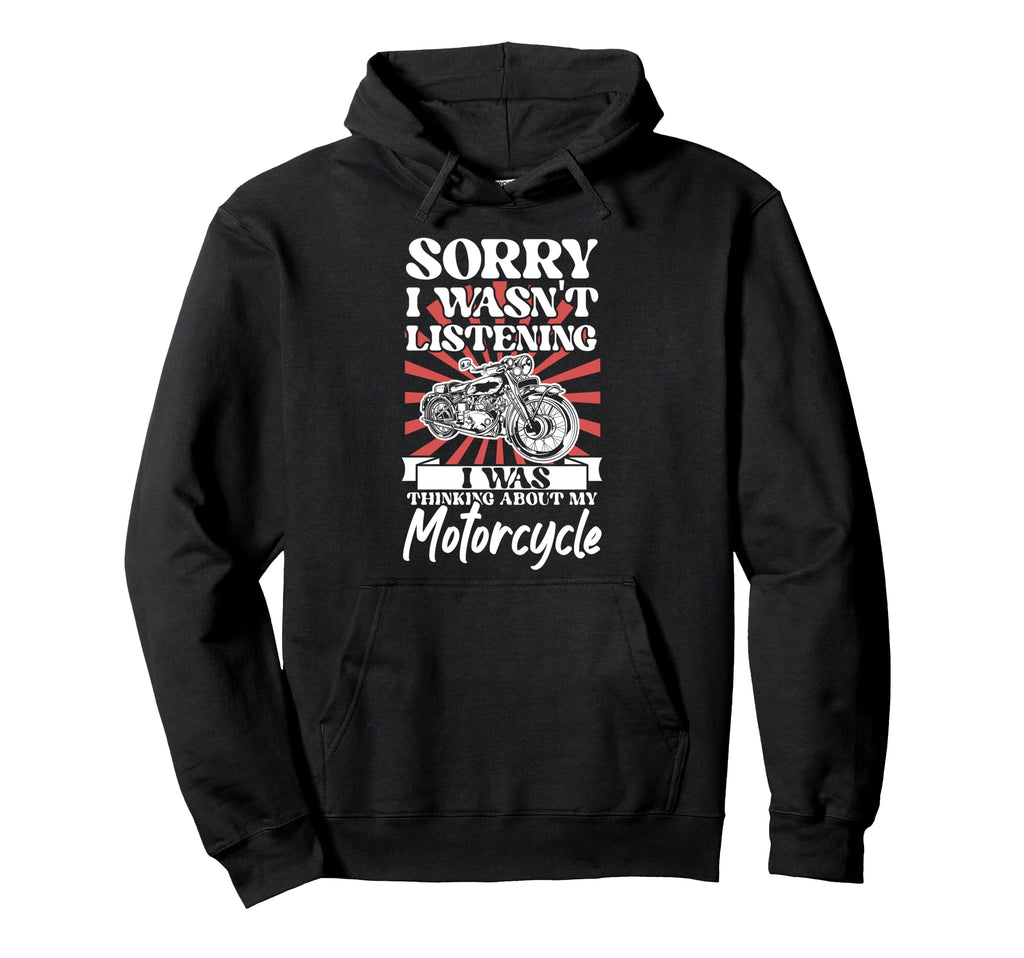 Motorcycle Biker Sorry I Wasnt Hoodie - Streetwear Style Men Women - T-Shirt, Sweatshirt, Hoodie