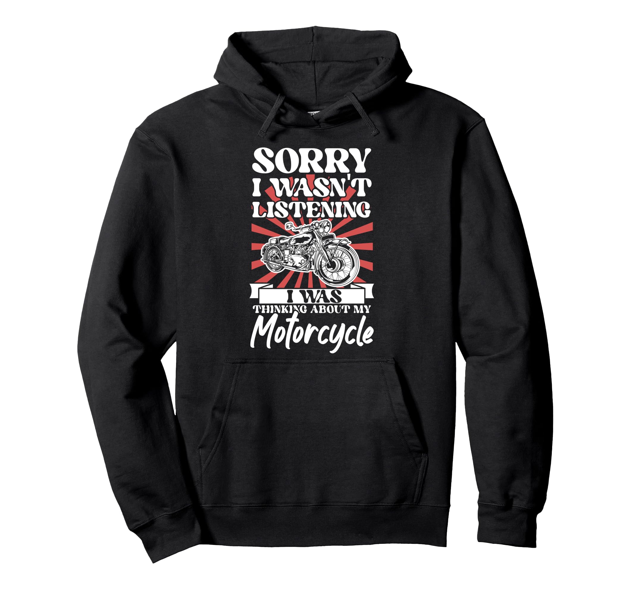 Motorcycle Biker Sorry I Wasnt Hoodie - Streetwear Style Men Women - T-Shirt, Sweatshirt, Hoodie