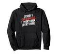 Sorry I Overreacted I Overthink Hoodie - Novelty Apparel for Adults - T-Shirt, Sweatshirt, Hoodie