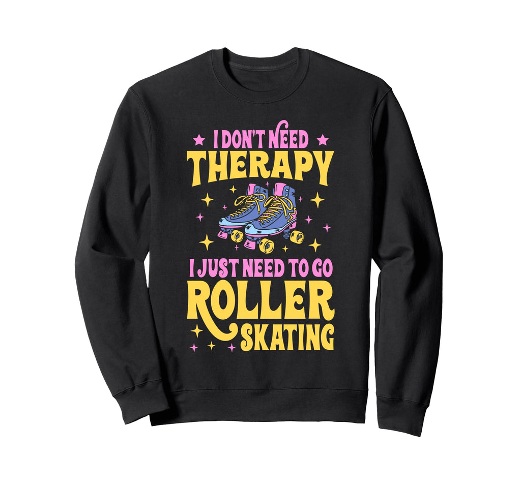Roller Skating Skate 1970S I Dont Sweatshirt - Trendy Graphic Men Women - T-Shirt, Sweatshirt, Hoodie