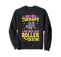 Roller Skating Skate 1970S I Dont Sweatshirt - Trendy Graphic Men Women - T-Shirt, Sweatshirt, Hoodie