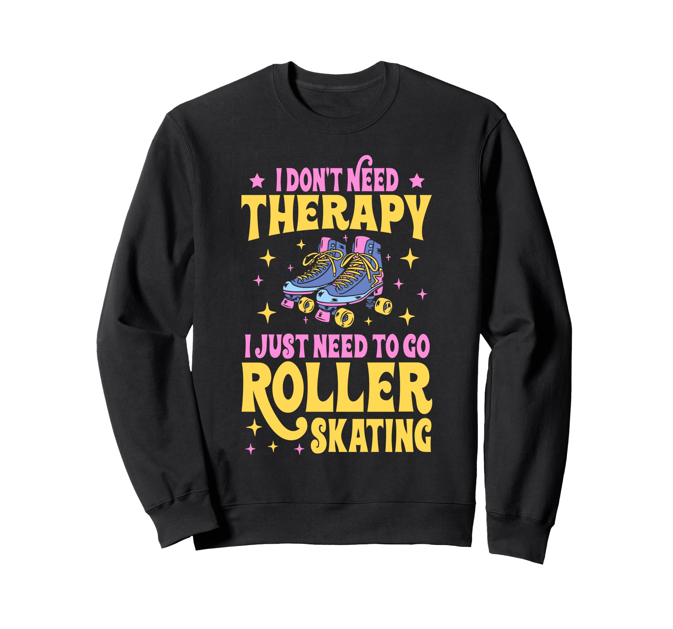 Roller Skating Skate 1970S I Dont Sweatshirt - Trendy Graphic Men Women - T-Shirt, Sweatshirt, Hoodie