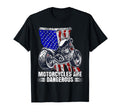 Funny Distressed Motorcycles Are Dangerous T-Shirt - Novelty Apparel Unisex - T-Shirt, Sweatshirt, Hoodie