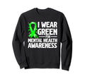 I Wear Green Mental Health Sweatshirt - Trendy Graphic for Adults - T-Shirt, Sweatshirt, Hoodie