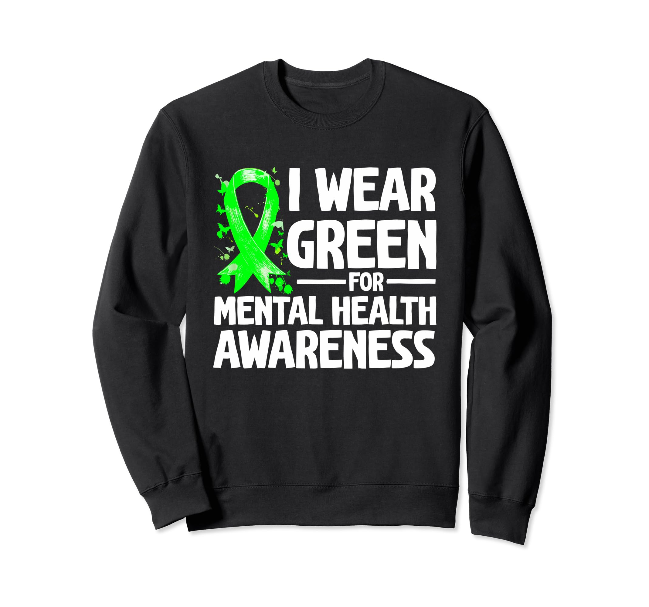 I Wear Green Mental Health Sweatshirt - Trendy Graphic for Adults - T-Shirt, Sweatshirt, Hoodie