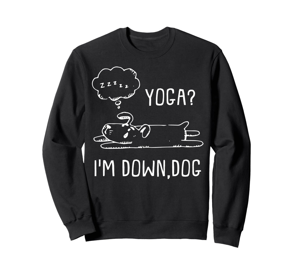Funny Yoga Im Down Dog Meditation Sweatshirt - Minimalist Print Unisex - T-Shirt, Sweatshirt, Hoodie