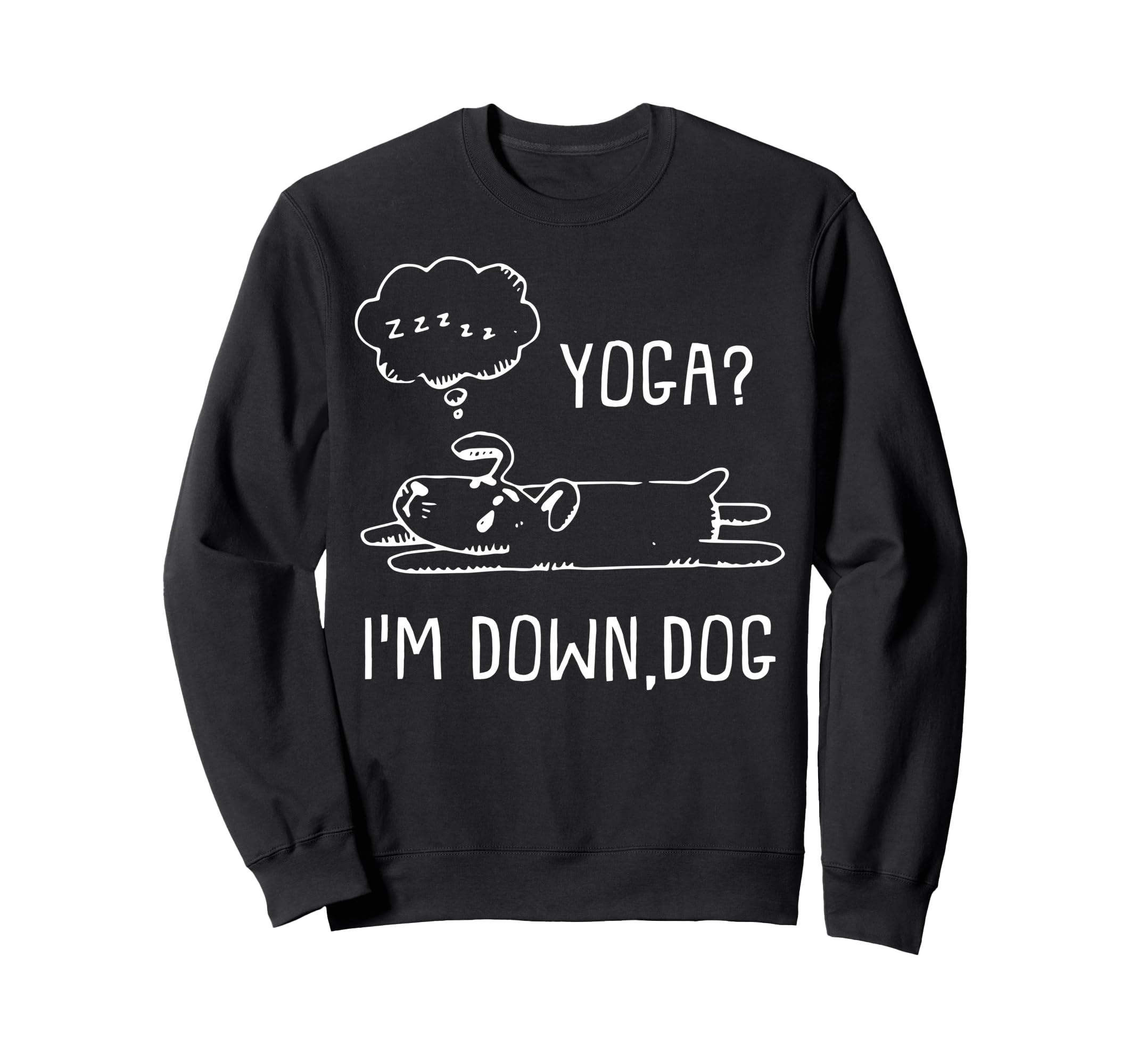 Funny Yoga Im Down Dog Meditation Sweatshirt - Minimalist Print Unisex - T-Shirt, Sweatshirt, Hoodie