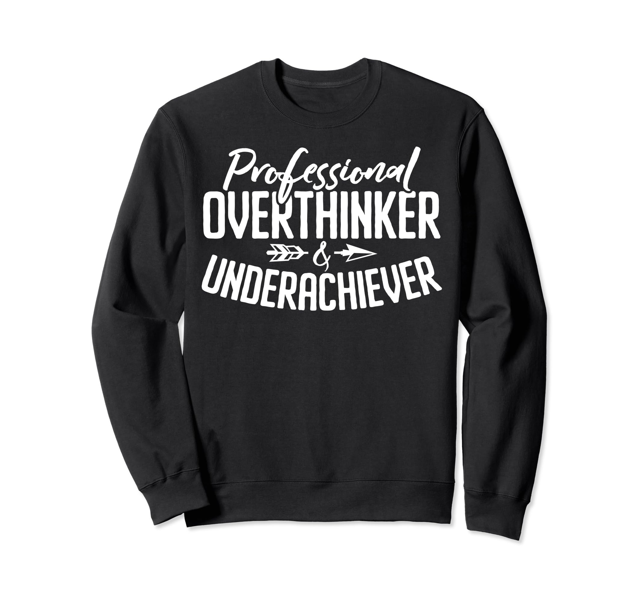 Professional Overthinker Underachiever Sweatshirt - Novelty Apparel Unisex - T-Shirt, Sweatshirt, Hoodie
