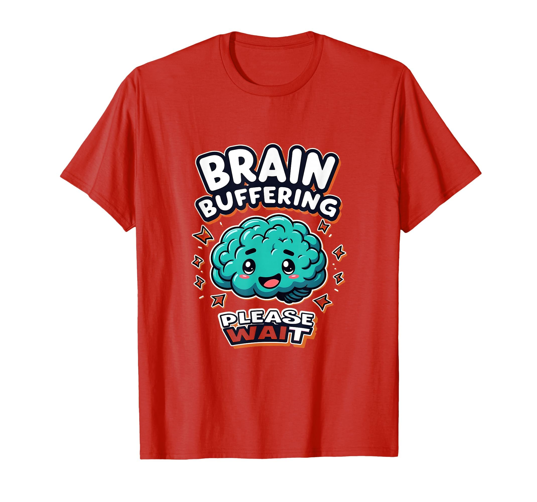 Brain Buffering Please Wait Funny Adhd T-Shirt - Novelty Apparel Unisex - T-Shirt, Sweatshirt, Hoodie