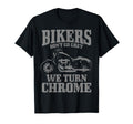 Bikers Dont Go Grey Motorcycle Funny T-Shirt - Casual Everyday Wear Unisex - T-Shirt, Sweatshirt, Hoodie