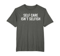 Self Care Isnt Selfish Inspirational T-Shirt - Minimalist Print for Adults - T-Shirt, Sweatshirt, Hoodie